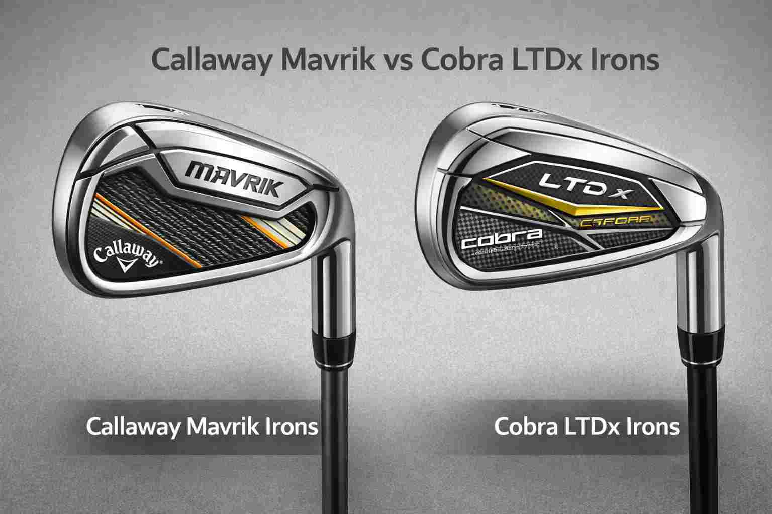 Callaway Mavrik Vs Cobra Ltdx Irons Ultimate Guide 2026