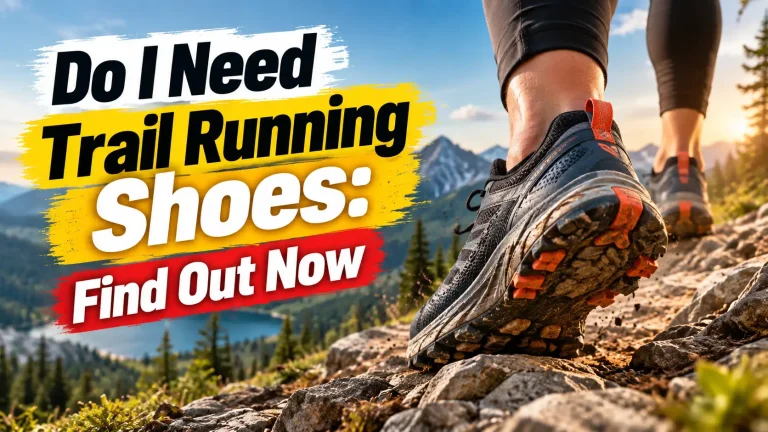 Do I Need Trail Running Shoes